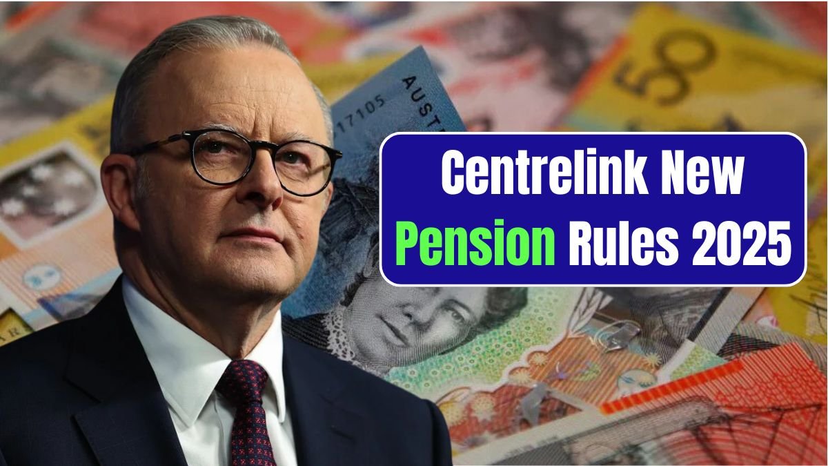 Centrelink New Pension Rules 2025